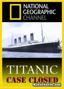 National Geographic. Титаник: Дело закрыто (2012)