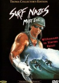 Нацисты-серфингисты должны умереть (1986)