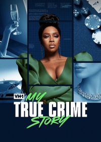 Vh1's My True Crime Story (2021)