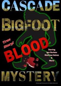 Бигфут: Загадочная кровь в каскадных горах (2022)