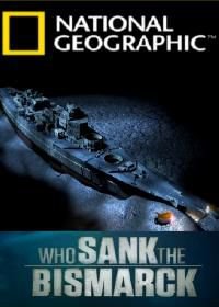 National Geographic. Кто потопил «Бисмарк»? (2010)