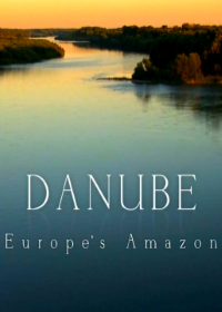 National Geographic. Дунай: Европейская Амазонка. От Черного леса до Черного моря (2012)