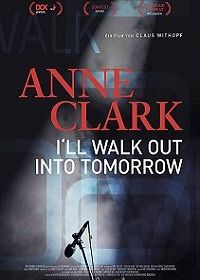 Анна Кларк: Я уйду в завтрашний день (2018)