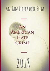 Американское преступление на почве ненависти (2018)