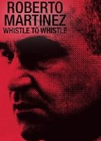 Роберто Мартинес: От свистка до свистка (2021)