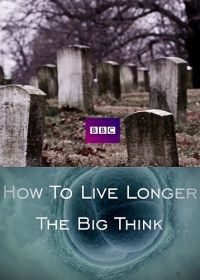 BBC: Как увеличить продолжительность жизни (2017)