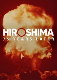 Хиросима и Нагасаки: 75 лет спустя (2020)