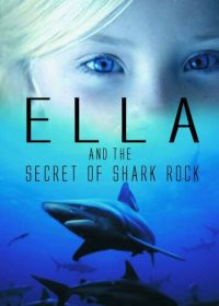 Элла и тайна акульей скалы (2014)